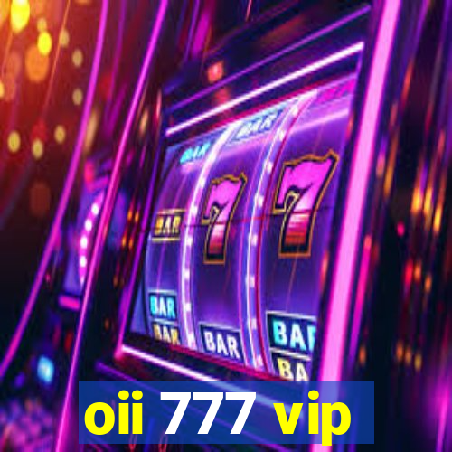 oii 777 vip